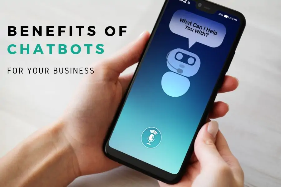 Benefits of Chatbots for for your business.