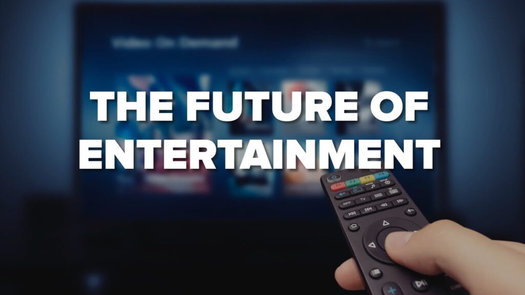 Future of entertainment